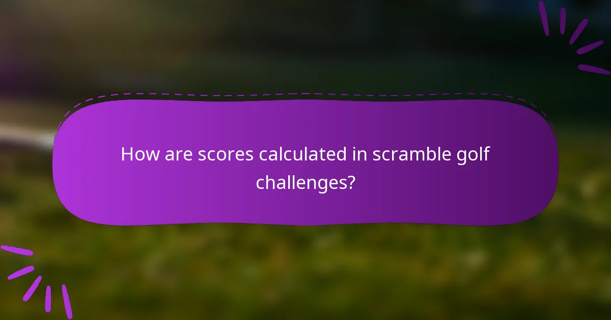 How are scores calculated in scramble golf challenges?