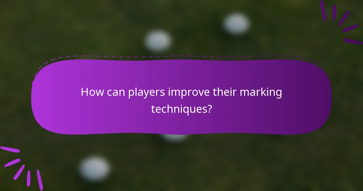 How can players improve their marking techniques?