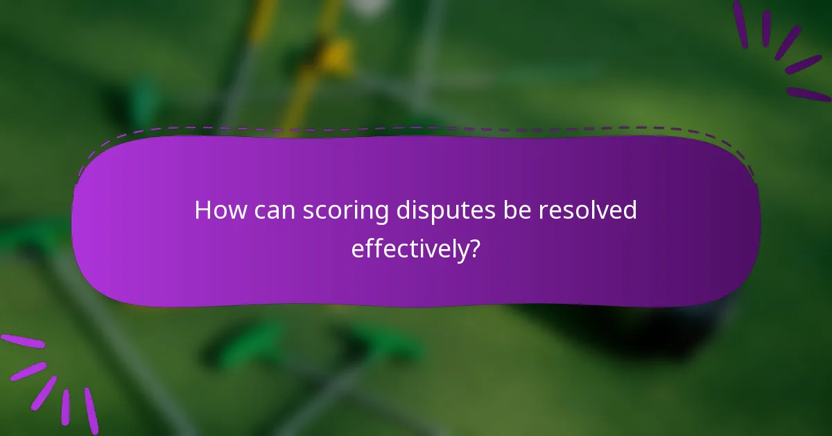 How can scoring disputes be resolved effectively?
