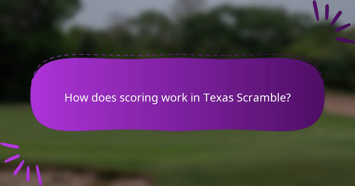 How does scoring work in Texas Scramble?