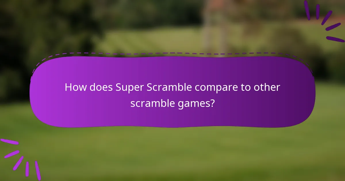 How does Super Scramble compare to other scramble games?