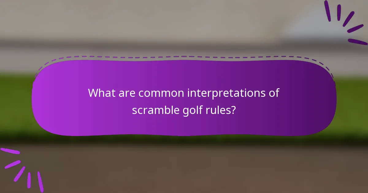 What are common interpretations of scramble golf rules?