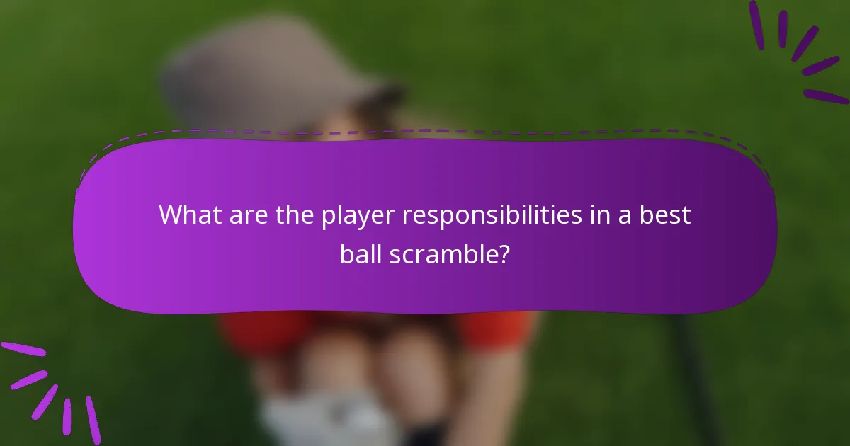 What are the player responsibilities in a best ball scramble?