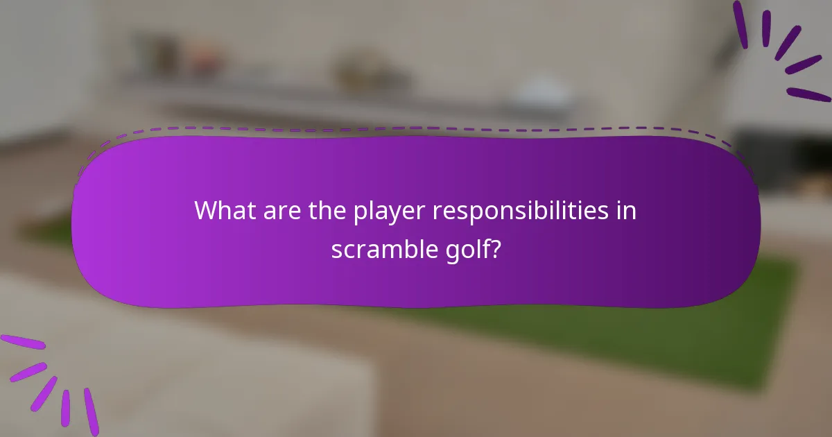 What are the player responsibilities in scramble golf?