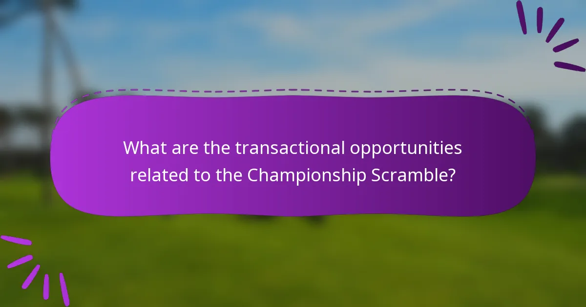 What are the transactional opportunities related to the Championship Scramble?