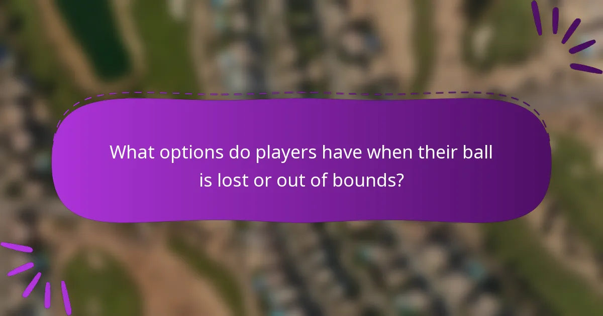 What options do players have when their ball is lost or out of bounds?