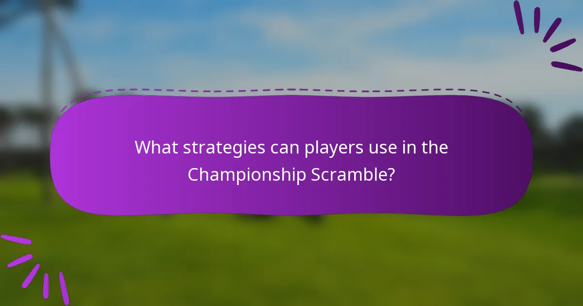 What strategies can players use in the Championship Scramble?