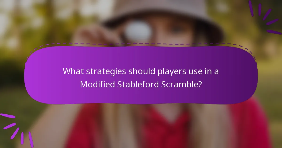 What strategies should players use in a Modified Stableford Scramble?