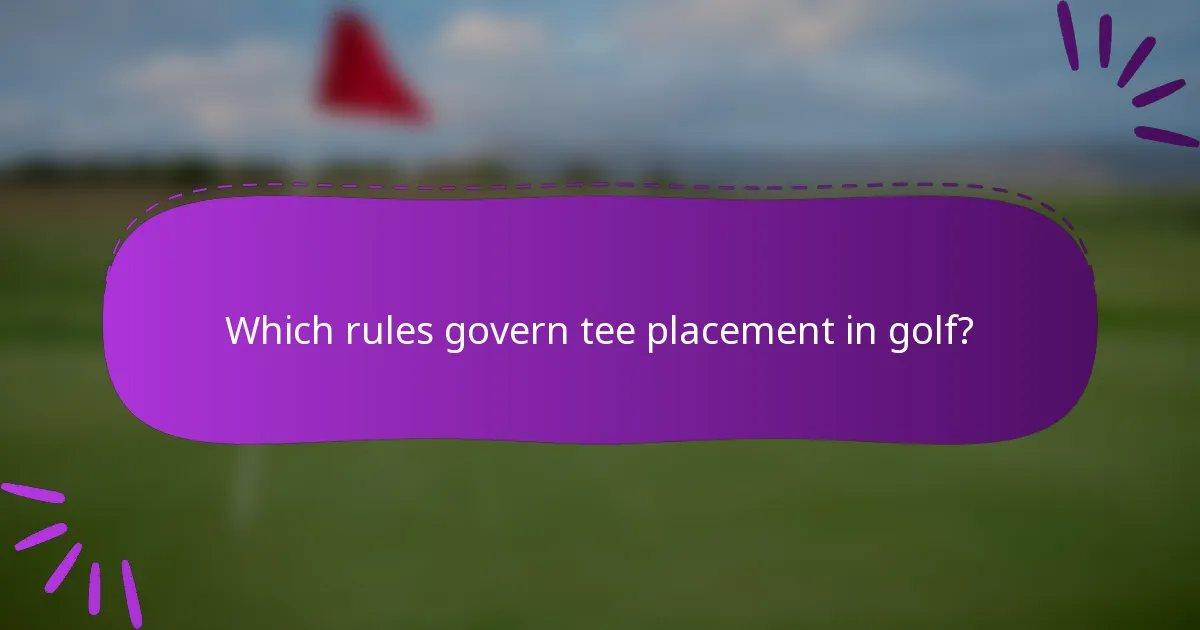 Which rules govern tee placement in golf?