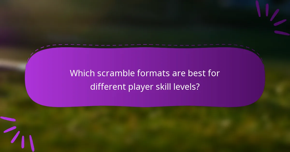 Which scramble formats are best for different player skill levels?
